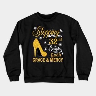 Stepping Into My 32nd Birthday With God's Grace & Mercy Bday Crewneck Sweatshirt